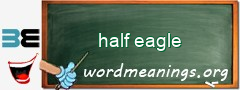 WordMeaning blackboard for half eagle